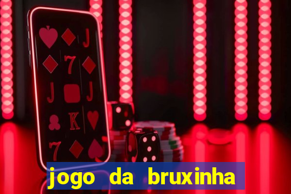 jogo da bruxinha que ganha dinheiro